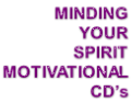 MINDING YOUR SPIRIT MOTIVATIONAL  CD’s